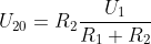 U_{20}= R_{2}\frac{U_{1}}{R_{1}+R_{2}}